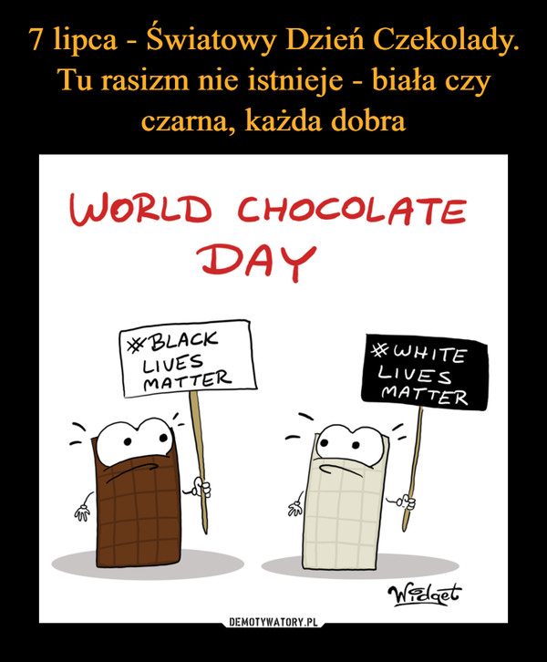7 lipca - Światowy Dzień Czekolady. Tu rasizm nie istnieje - biała czy czarna, każda dobra