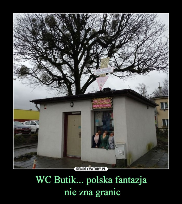 WC Butik... polska fantazja nie zna granic –  