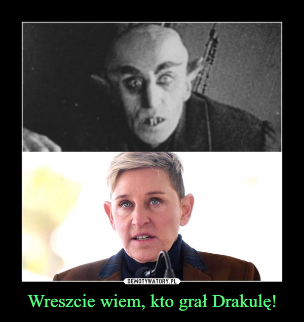 Wreszcie wiem, kto grał Drakulę! –  