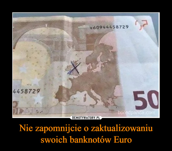 Nie zapomnijcie o zaktualizowaniu swoich banknotów Euro –  