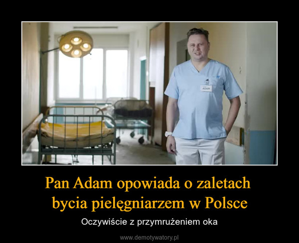 Pan Adam opowiada o zaletach bycia pielęgniarzem w Polsce – Oczywiście z przymrużeniem oka 