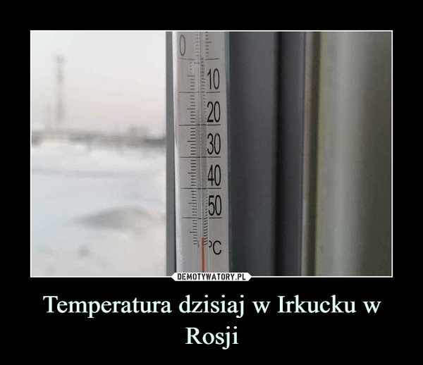 Temperatura dzisiaj w Irkucku w Rosji –  