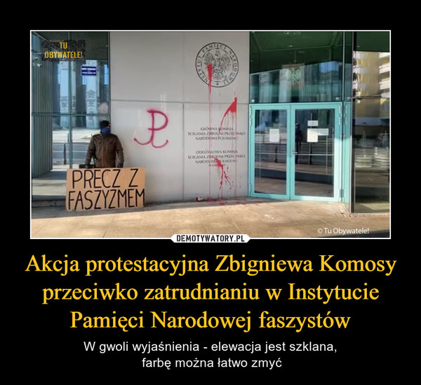 Akcja protestacyjna Zbigniewa Komosy przeciwko zatrudnianiu w Instytucie Pamięci Narodowej faszystów