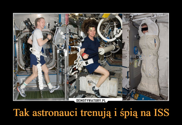 Tak astronauci trenują i śpią na ISS –  