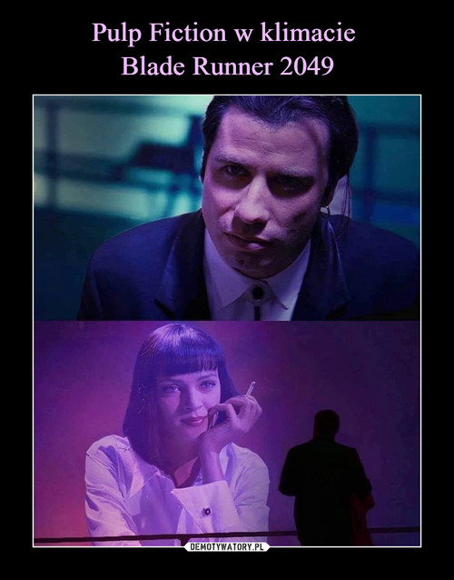 Pulp Fiction w klimacie 
Blade Runner 2049