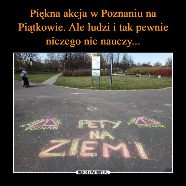 Piękna akcja w Poznaniu na Piątkowie. Ale ludzi i tak pewnie niczego nie nauczy...