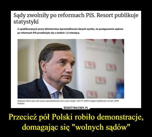Przecież pół Polski robiło demonstracje, domagając się "wolnych sądów"