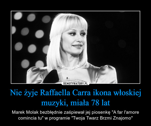 Nie żyje Raffaella Carra ikona włoskiej muzyki, miała 78 lat – Marek Molak bezbłędnie zaśpiewał jej piosenkę "A far l'amore comincia tu" w programie "Twoja Twarz Brzmi Znajomo" 