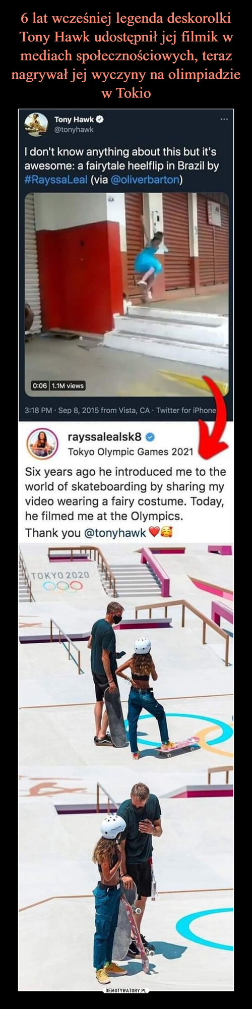 6 lat wcześniej legenda deskorolki Tony Hawk udostępnił jej filmik w mediach społecznościowych, teraz nagrywał jej wyczyny na olimpiadzie w Tokio