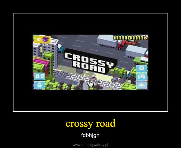 crossy road – fdbhjgh 