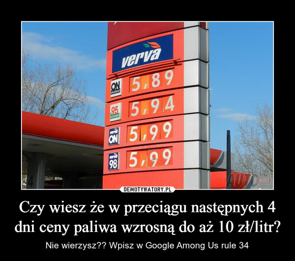 Czy wiesz że w przeciągu następnych 4 dni ceny paliwa wzrosną do aż 10 zł/litr?