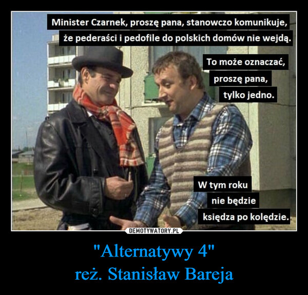 "Alternatywy 4"reż. Stanisław Bareja –  