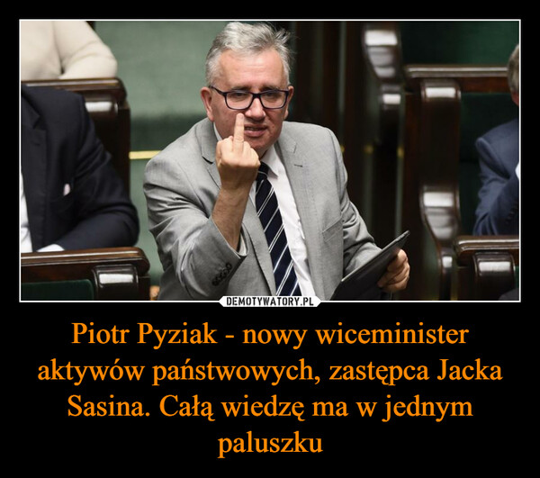 Piotr Pyziak - nowy wiceminister aktywów państwowych, zastępca Jacka Sasina. Całą wiedzę ma w jednym paluszku