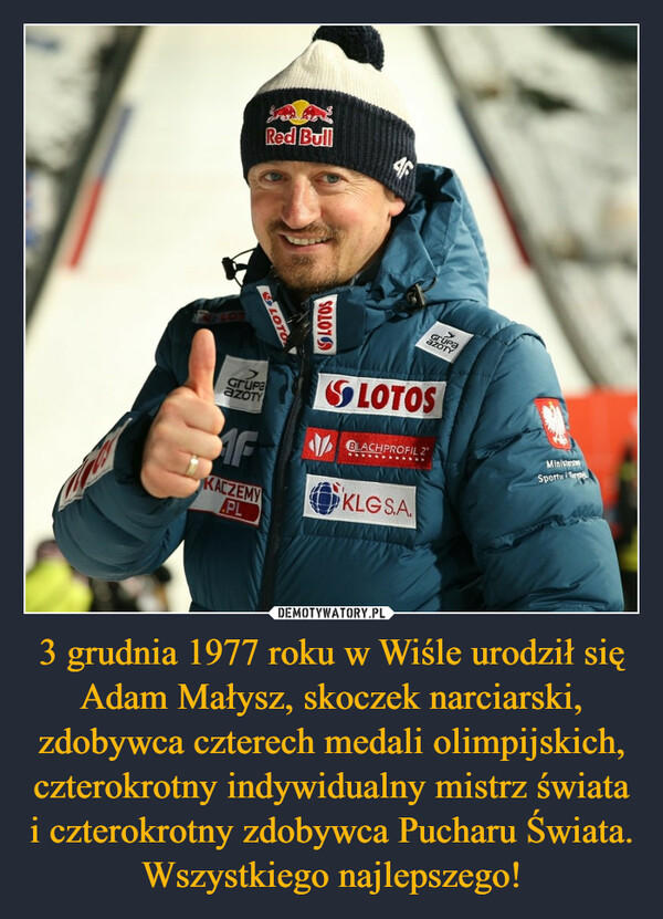 3 grudnia 1977 roku w Wiśle urodził się Adam Małysz, skoczek narciarski, zdobywca czterech medali olimpijskich, czterokrotny indywidualny mistrz świata i czterokrotny zdobywca Pucharu Świata. Wszystkiego najlepszego! –  