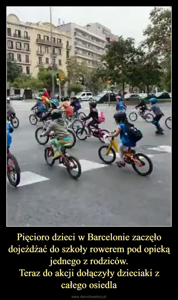 Pięcioro dzieci w Barcelonie zaczęło dojeżdżać do szkoły rowerem pod opieką jednego z rodziców.Teraz do akcji dołączyły dzieciaki z całego osiedla –  