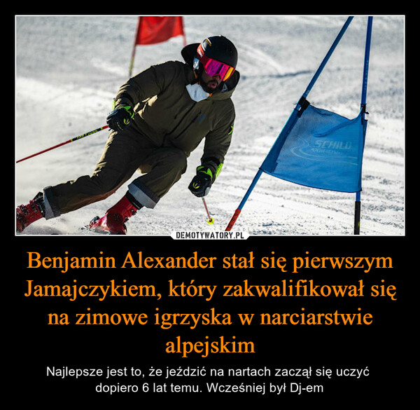 Benjamin Alexander stał się pierwszym Jamajczykiem, który zakwalifikował się na zimowe igrzyska w narciarstwie alpejskim – Najlepsze jest to, że jeździć na nartach zaczął się uczyć dopiero 6 lat temu. Wcześniej był Dj-em 