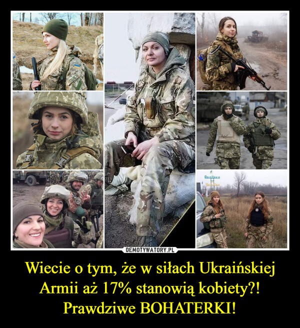 Wiecie o tym, że w siłach Ukraińskiej Armii aż 17% stanowią kobiety?! Prawdziwe BOHATERKI!