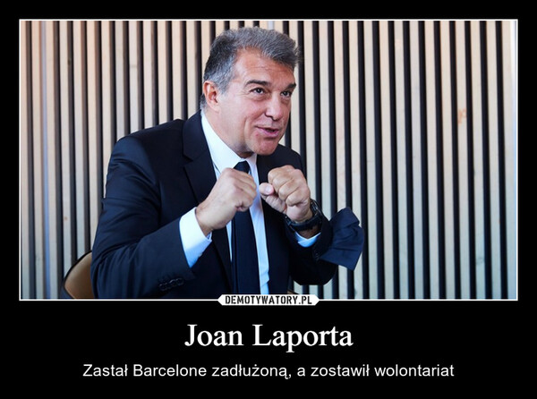 Joan Laporta – Zastał Barcelone zadłużoną, a zostawił wolontariat 