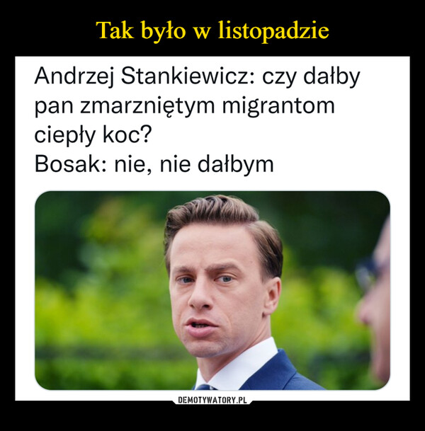  –  Andrzej Stankiewicz: czy dałbypan zmarzniętym migrantomciepły koc?Bosak: nie, nie dałbym
