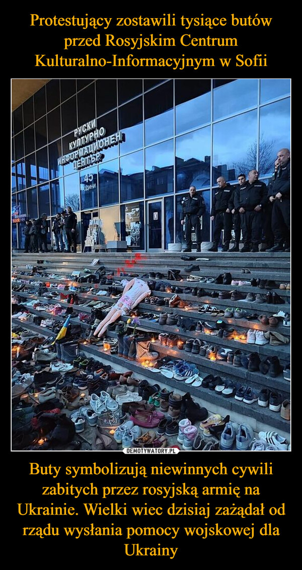 Buty symbolizują niewinnych cywili zabitych przez rosyjską armię na Ukrainie. Wielki wiec dzisiaj zażądał od rządu wysłania pomocy wojskowej dla Ukrainy –  