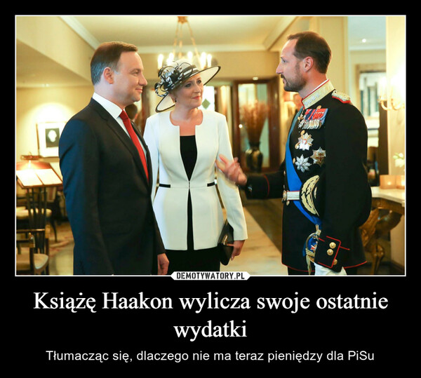 Książę Haakon wylicza swoje ostatnie wydatki