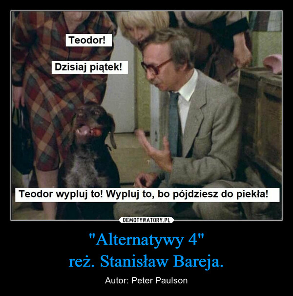 "Alternatywy 4"reż. Stanisław Bareja. – Autor: Peter Paulson 