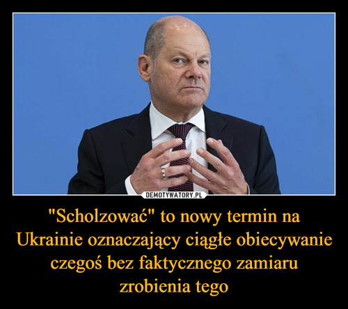 "Scholzować" to nowy termin na Ukrainie oznaczający ciągłe obiecywanie czegoś bez faktycznego zamiaru zrobienia tego