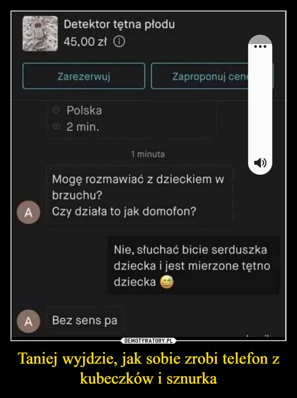 Taniej wyjdzie, jak sobie zrobi telefon z kubeczków i sznurka –  mogę rozmawiać z dzieckiem w brzuchu