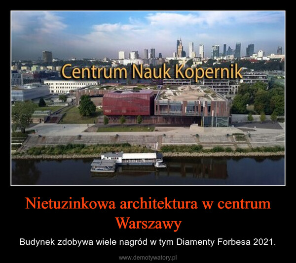 Nietuzinkowa architektura w centrum Warszawy – Budynek zdobywa wiele nagród w tym Diamenty Forbesa 2021. 