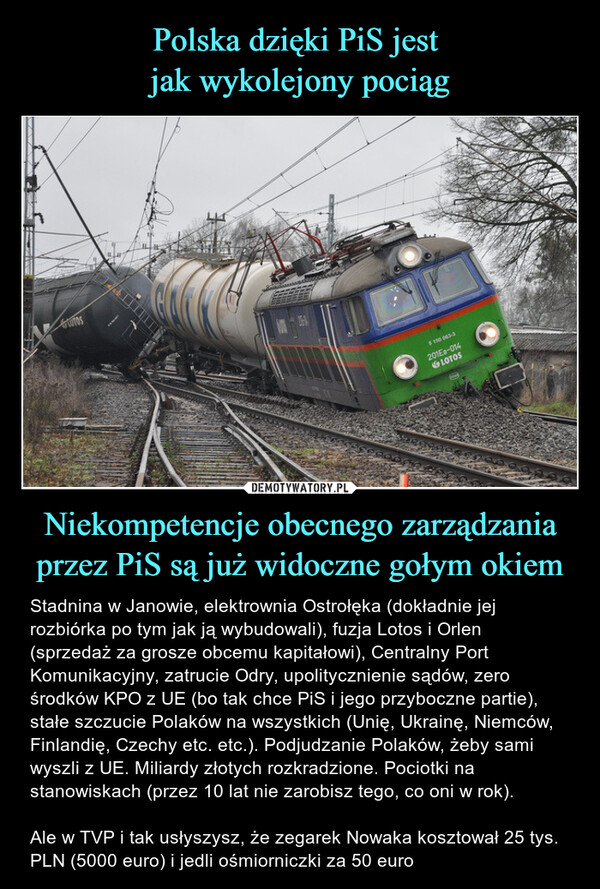 Polska dzięki PiS jest 
jak wykolejony pociąg Niekompetencje obecnego zarządzania przez PiS są już widoczne gołym okiem
