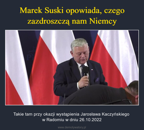  – Takie tam przy okazji wystąpienia Jarosława Kaczyńskiego w Radomiu w dniu 26.10.2022 