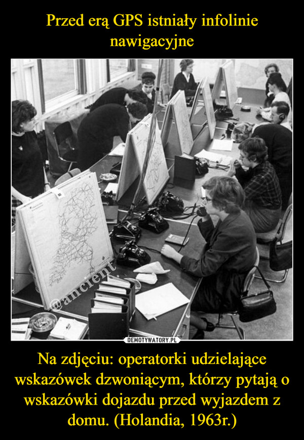 Na zdjęciu: operatorki udzielające wskazówek dzwoniącym, którzy pytają o wskazówki dojazdu przed wyjazdem z domu. (Holandia, 1963r.) –  