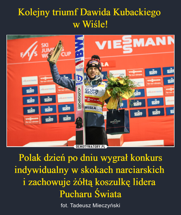 Polak dzień po dniu wygrał konkurs indywidualny w skokach narciarskich i zachowuje żółtą koszulkę lidera Pucharu Świata – fot. Tadeusz Mieczyński 