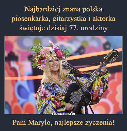 Najbardziej znana polska piosenkarka, gitarzystka i aktorka świętuje dzisiaj 77. urodziny Pani Marylo, najlepsze życzenia!