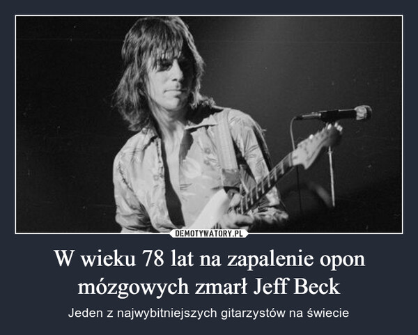 W wieku 78 lat na zapalenie opon mózgowych zmarł Jeff Beck
