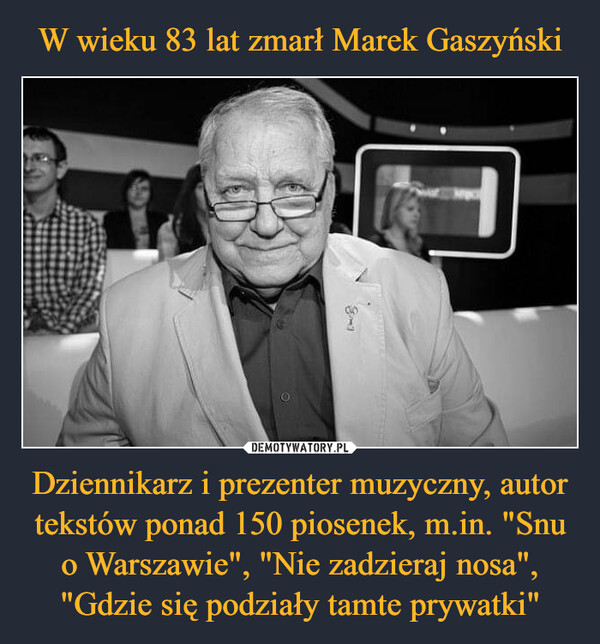 Dziennikarz i prezenter muzyczny, autor tekstów ponad 150 piosenek, m.in. "Snu o Warszawie", "Nie zadzieraj nosa", "Gdzie się podziały tamte prywatki" –  