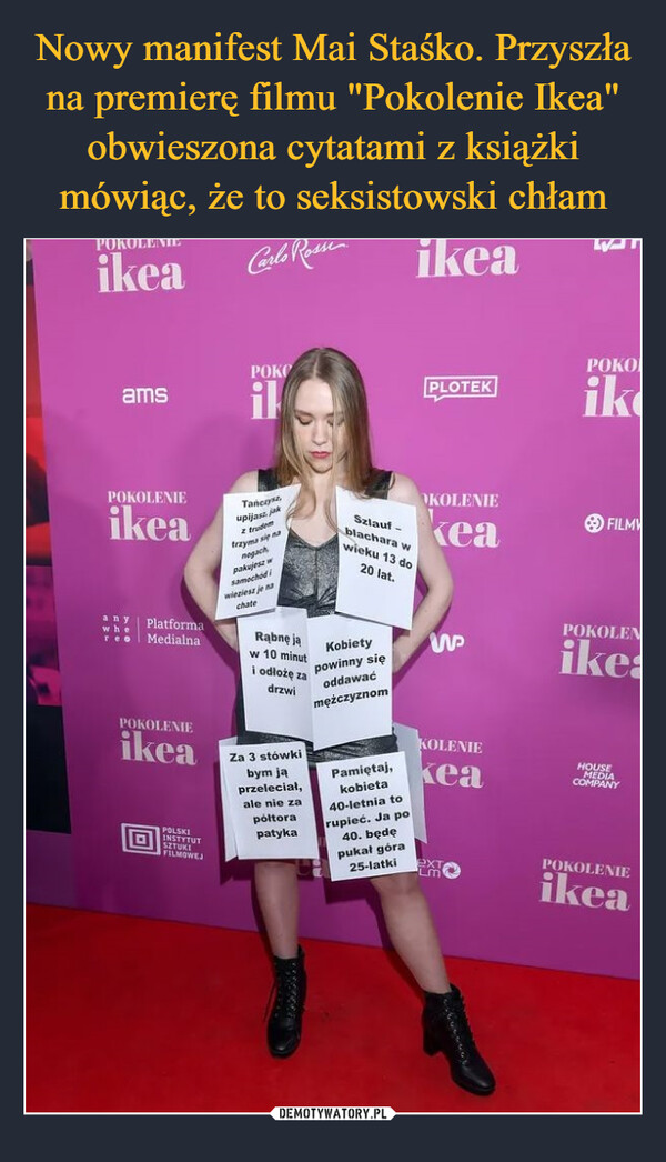Nowy manifest Mai Staśko. Przyszła na premierę filmu "Pokolenie Ikea" obwieszona cytatami z książki mówiąc, że to seksistowski chłam