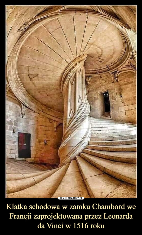 Klatka schodowa w zamku Chambord we Francji zaprojektowana przez Leonarda da Vinci w 1516 roku –  