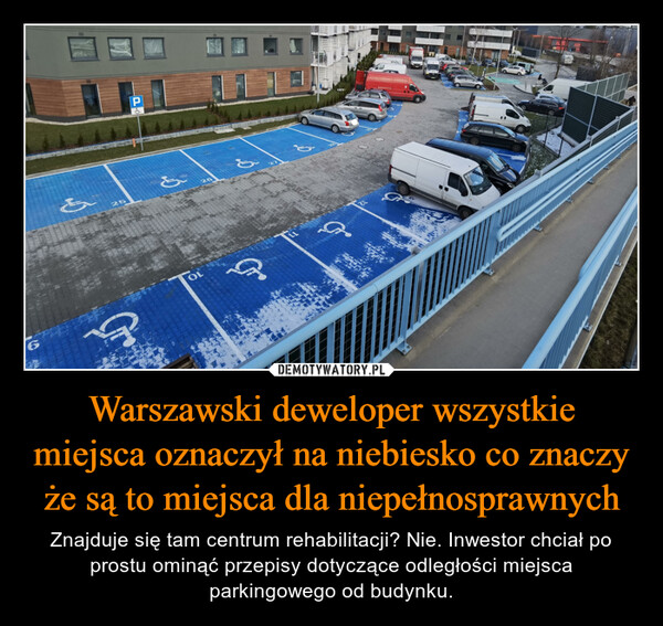 Warszawski deweloper wszystkie miejsca oznaczył na niebiesko co znaczy że są to miejsca dla niepełnosprawnych