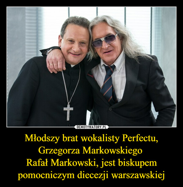 Młodszy brat wokalisty Perfectu, Grzegorza Markowskiego Rafał Markowski, jest biskupem pomocniczym diecezji warszawskiej –  