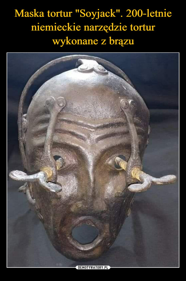 Maska tortur "Soyjack". 200-letnie niemieckie narzędzie tortur wykonane z brązu