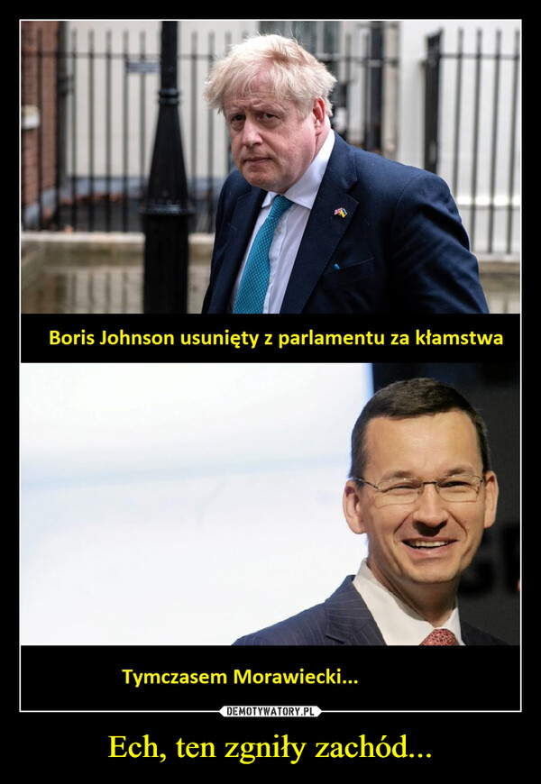 Ech, ten zgniły zachód... –  Boris Johnson usunięty z parlamentu za kłamstwaTymczasem Morawiecki...