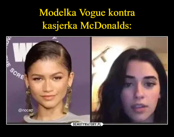 Modelka Vogue kontra
kasjerka McDonalds: