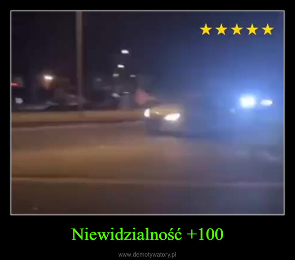 Niewidzialność +100 –  